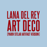 Thumbnail for the Lana Del Rey - Art Deco (Parov Stelar Artifact Version) link, provided by host site