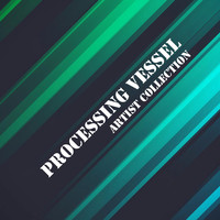 Thumbnail for the Processing Vessel - Artist Collection: Processing Vessel link, provided by host site