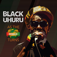 Thumbnail for the Black Uhuru - As the World Turns link, provided by host site