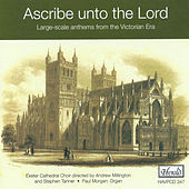 Thumbnail for the Stephen Tanner - Ascribe Unto the Lord (Large-Scale Anthems from the Victorian Era) link, provided by host site