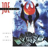 Thumbnail for the Joe Sample - Ashes To Ashes link, provided by host site