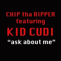 Thumbnail for the Chip tha Ripper - Ask About Me link, provided by host site