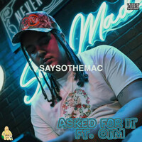 Thumbnail for the SaySoTheMac - Asked For it link, provided by host site
