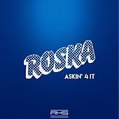 Thumbnail for the Roska - Askin' 4 It link, provided by host site