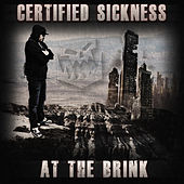 Thumbnail for the Certified Sickness - At The Brink link, provided by host site
