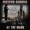 Thumbnail for the Certified Sickness - At the Brink link, provided by host site
