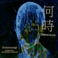Thumbnail for the OVER KILL - 何時 (ATSUKI Remix) link, provided by host site
