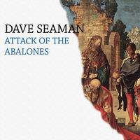 Thumbnail for the Dave Seaman - Attack of the Abalones link, provided by host site