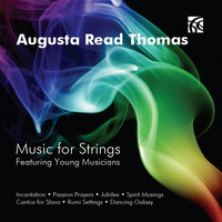 Thumbnail for the Augusta Read Thomas - Augusta Read Thomas: Music for Strings link, provided by host site