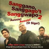 Thumbnail for the Andrew E. - Aussie, Aussie (O, Sige!) (Original Soundtrack from the Vivamax Movie "Sanggano, Saggago't Sanggwapo 2") link, provided by host site