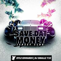 Thumbnail for the Kyle Edwards - $ave Dat Money (Jersey Club) link, provided by host site