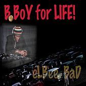 Thumbnail for the Elbee Bad - B Boy For Life! link, provided by host site