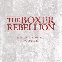 Thumbnail for the The Boxer Rebellion - B-Sides and Rarities, Vol. 2 link, provided by host site