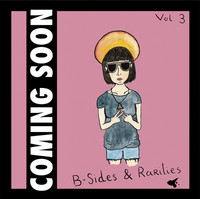 Thumbnail for the Coming Soon!!! - B-Sides & Rarities, Vol. 3 link, provided by host site