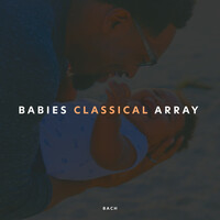Thumbnail for the Bach - Babies Classical Array link, provided by host site