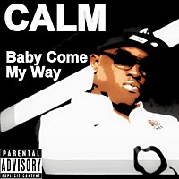 Thumbnail for the Calm. - Baby Come My Way link, provided by host site