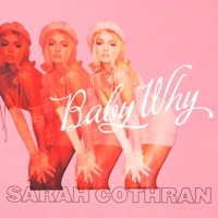 Thumbnail for the Sarah Cothran - Baby Why link, provided by host site