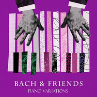 Thumbnail for the Johann Sebastian Bach - "'Bach & Friends": Piano Variations link, provided by host site