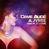 Thumbnail for the Dave Audé - Back 2 Love link, provided by host site