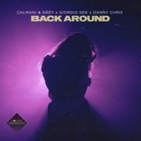 Thumbnail for the Calmani & Grey - Back Around link, provided by host site