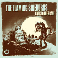 Thumbnail for the The Flaming Sideburns - Back To The Grave link, provided by host site