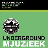 Thumbnail for the Felix Da Funk - Back U Baby link, provided by host site