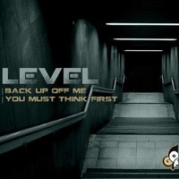Thumbnail for the Level - Back Up Off Me / You Must Think First link, provided by host site