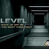 Thumbnail for the Level - Back Up Off Me / You Must Think First link, provided by host site