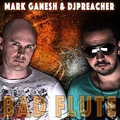 Thumbnail for the Mark Ganesh - Bad Flute link, provided by host site