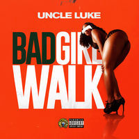 Thumbnail for the Uncle Luke - Bad Girl Walk link, provided by host site