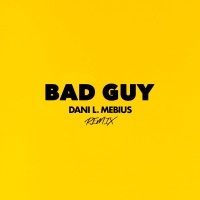 Thumbnail for the Dani L. Mebius - Bad Guy (Remix) link, provided by host site