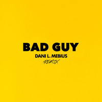 Thumbnail for the Dani L. Mebius - Bad Guy (Remix) link, provided by host site