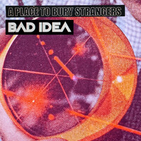 Thumbnail for the A Place to Bury Strangers - Bad Idea link, provided by host site