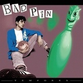 Thumbnail for the TEMPOREX - Bad Pin link, provided by host site