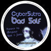 Thumbnail for the CyberSutra - Bad Self Remixes link, provided by host site