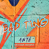 Thumbnail for the Anth - Bad Ting link, provided by host site