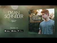 Thumbnail for the Dylan Schneider - Bait link, provided by host site