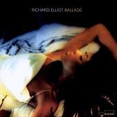 Thumbnail for the Richard Elliot - Ballads link, provided by host site