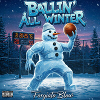 Thumbnail for the FORGIATO BLOW - Ballin All Winter link, provided by host site