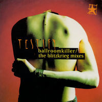 Thumbnail for the Testify - Ballroomkiller / The Blitzkrieg Mixes link, provided by host site