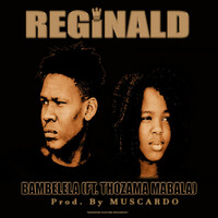 Thumbnail for the Reginald - Bambelela link, provided by host site