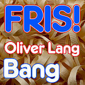Thumbnail for the Oliver Lang - Bang link, provided by host site
