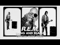 Thumbnail for the R.E.M. - Bang And Blame Official HD link, provided by host site