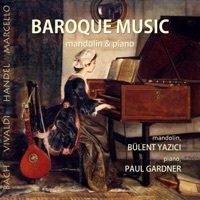 Thumbnail for the Bulent Yazici - Baroque Music: Bach, Vivaldi, Handel, Marcello on Mandolin & Piano link, provided by host site