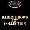 Thumbnail for the Barry Brown - Barry Brown 12 Inch Collection Playlist link, provided by host site