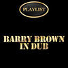 Thumbnail for the Barry Brown - Barry Brown in Dub Playlist link, provided by host site