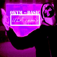 Thumbnail for the Okym - Basic (Ula Remix) link, provided by host site