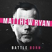 Thumbnail for the Matthew Ryan - Battle Born link, provided by host site