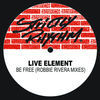 Thumbnail for the Live Element - Be Free (Robbie Rivera Mixes) link, provided by host site