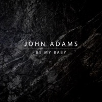 Thumbnail for the John Adams - Be My Baby link, provided by host site